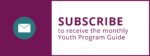 Subscribe to Monthly Youth Program Guide