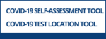 Link to information about the Covid-19 Self-Assessment Tool and the Covid-19 Test Location Tool