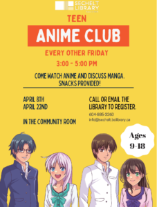 opens poster for Teen Anime Club, April 8th and 22nd, from 3-5pm in the Community Room