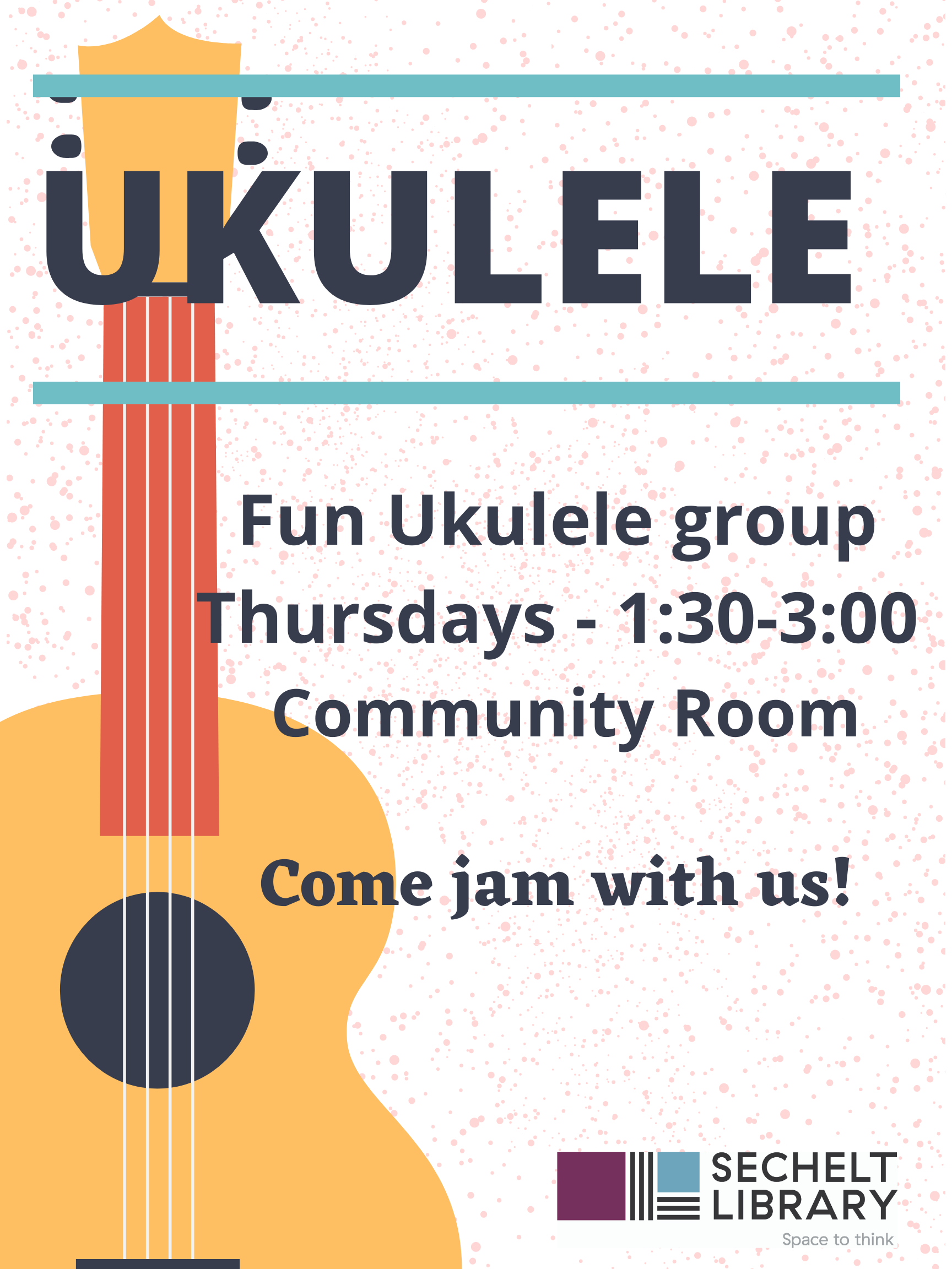 opens poster for Ukulele Jam - Thursdays from April 7 through April 28 between 1:30pm and 3:00pm