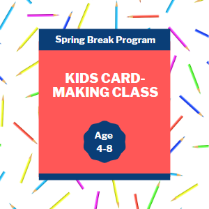 Spring Break Kids Card-making class