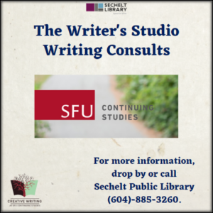 SFU Writer's Studio - 2nd Saturday of the month. Please call the library for more information - 604-885-3260