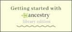 Getting started with Ancestry Library Edition