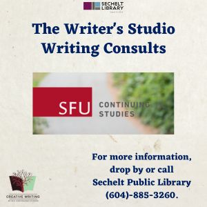 SFU Writer's Studio Writing Consults. Call Sechelt Library for information 604-885-3260