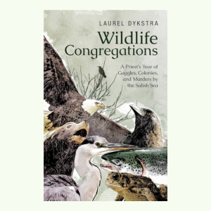 book cover with wild birds and mammals and the words Wildlife Congregations, author Laurel Dykstra