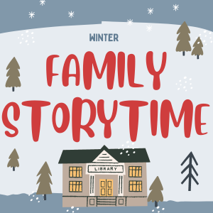 house with trees and snow under the words Winter family storytime