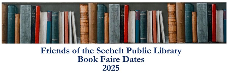 row of colourful old books, spine out above the words "Friends of the Sechelt Public Library Book Faire Dates 2025"